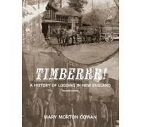 Timberrr!: A History of Logging in New England