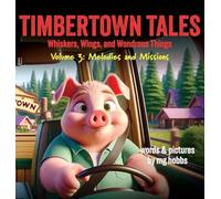 Timbertown - Tales of Whiskers, Wings, and Wondrous Things: Melodies and Missions : Tales of Whiskers, Wings, and Wondrous Things: 3