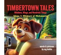 Timbertown: Tales of Whiskers, Wings, and Wondrous Things, Volume 1 - Whiskers of Workmanship