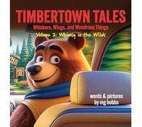 TIMBERTOWN Tales of Whiskers, Wings, and Wondrous Things: Whimsy in the Wilds: 2