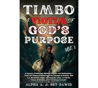 TIMBO: A VICTIM OF GOD'S PURPOSE - VOLUME 1