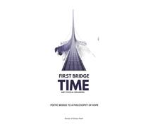 Time: A Poetic Bridge to A Philosophy of Hope: Bridge One