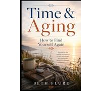 Time & Aging:: How to Find Yourself Again