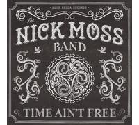 Time Ain't Free by Nick Moss Band (2014-03-18)