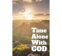 Time Alone With GOD: A journal for focusing on God's Word