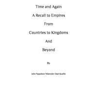 Time and Again ; A Recall to Empires From Countries to Kingdoms And Beyond