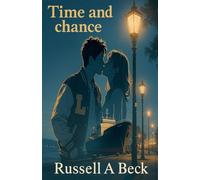 Time and Chance: A Young Man's Voyage of Discovery--When Love First Felt Real: 2 (How My Life Worked)