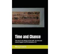 Time and Chance: The race is not always to the swift- for time and chance happen to all-Ecclesiastes: 9:11