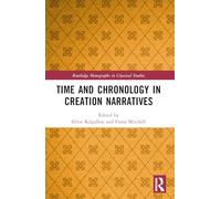 Time and Chronology in Creation Narratives (Routledge Monographs in Classical Studies)