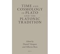 Time and Cosmology in Plato and the Platonic Tradition: 9 (Brill's Plato Studies)