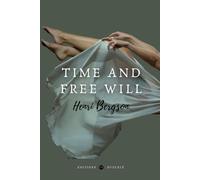 Time and Free Will (Annotated): An Essay on the Immediate Data of Consciousness