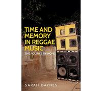 Time and memory in reggae music: The politics of hope (Music and Society)