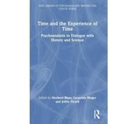Time and the Experience of Time: Psychoanalysis in Dialogue with History and Science (The New Library of Psychoanalysis 'Beyond the Couch' Series)