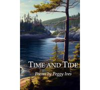 TIME AND TIDE: Poems by Peggy Ives