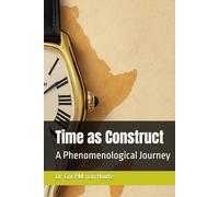 Time as Construct: A Phenomenological Journey (Phenemonological Series)