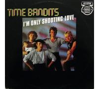 Time Bandits - I'm Only Shooting Love - CBS - CBSA 12.3736, CBS - CBSA 12-3736