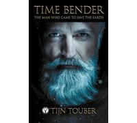 Time Bender: The man who came to save the earth
