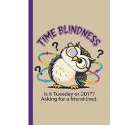 Time Blindness - Neurodivergent Planner for Adults: Funny Meme To Do List Notebook - Easily Organize Your Daily Tasks And Boost Productivity - ADHD, Autism & Neurodiverse People (Meme Chaos Planners)
