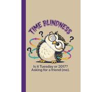 Time Blindness - Neurodivergent Planner for Adults: Funny Meme To Do List Notebook - Easily Organize Your Daily Tasks And Boost Productivity - ADHD, Autism & Neurodiverse People (Meme Chaos Planners)
