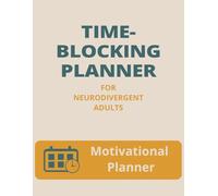 Time-Blocking Planner for Neurodivergent Adults: A 100 page, undated, with unique motivational quotes for each day