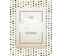Time Boxing Planner: Boost Your Productivity And Manage Your Day Efficiently