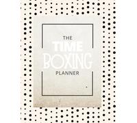 Time Boxing Planner: Boost Your Productivity And Manage Your Day Efficiently