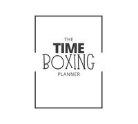 Time Boxing Planner: Boost Your Productivity And Manage Your Day Efficiently