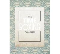 Time Boxing Planner: Boost Your Productivity And Manage Your Day Efficiently