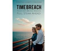 Time Breach: Four Days. One Mission. Full Steam Ahead!