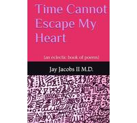 Time Cannot Escape My Heart: (an eclectic book of poems)