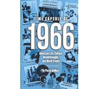 Time Capsule of 1966: American Life, Culture, Breakthroughs, and World Events; A Nostalgic 60th Birthday Gift Book for Men and Women with Fun Facts, ... and Lifetime Memories (Year in History Books)