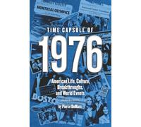 Time Capsule of 1976: American Life, Culture, Breakthroughs, and World Events (Year in History Books)
