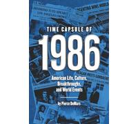 Time Capsule of 1986: American Life, Culture, Breakthroughs, and World Events (Time Capsule Series)