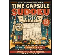 Time Capsule Sudoku: 1960s Edition: 50 Large Print 9x9 Sudoku Puzzles Inspired by the People, Events, Music, Movies & Memories That Defined the 1960s ... Solutions Included (The Decades Collection)