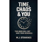 Time, Chaos & You.: This Book Will Not Save Your Schedule. (The Chaos Series)