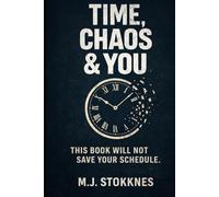 Time, Chaos & You.: This Book Will Not Save Your Schedule. (The Chaos Series)