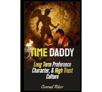 Time Daddy: Long Term Preference Character, & High Trust Culture (Redpilled Wisdom (satire))