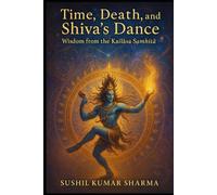 Time, Death, and Shiva’s Dance: Wisdom from the Kailāsa Saṁhitā