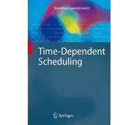Time-Dependent Scheduling (Monographs in Theoretical Computer Science. An EATCS Series) by Stanislaw Gawiejnowicz (2008-11-17)