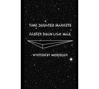 Time Dilated Markets Faster Than Light Mail