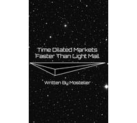 Time Dilated Markets Faster Than Light Mail (Mosteller Books)