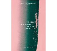 Time, Eternity, and the Whole