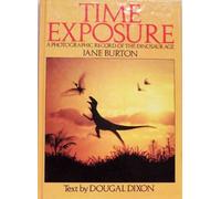 Time Exposure: A Photographic Record of the Dinosaur Age