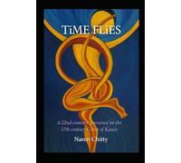 TiME FLiES: A 22nd century 'presence' in the 17th century Court of Kandy