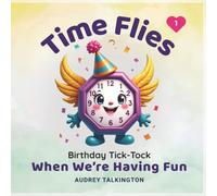 Time Flies When We're Having Fun: A True Lost-and-Found Interactive Children's Storybook for Ages 4-8 - Featuring Birthday Tick-Tock, Seek and Find on ... I AM Affirmations (The Time Flies Collection)