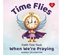 Time Flies When We're Praying: Time Flies Collection #2: Faith-Filled, 14 Prayerful Poems, Fun Illustrations, and I AM Affirmations | Find Hidden ... and Gifts (The Time Flies Collection)