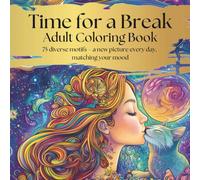 Time for a Break: Adult Coloring Book for Stress Relief and Mindfulness: Relax and Unwind with Dreamy Designs for Creative Calm