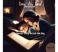 Time For Bed: A gentle story to end the day