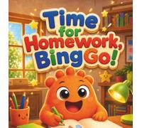 Time for Homework, BingGo!: The toys are right there. The bag is still on the shoulder. And homework is about to become a very tall mountain - unless BingGo sits down right now.