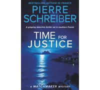 Time for Justice: A French Detective Thriller (The Watchmaker Mysteries)